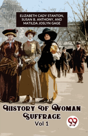History of Woman Suffrage - Cady Stanton Ed Elizabeth