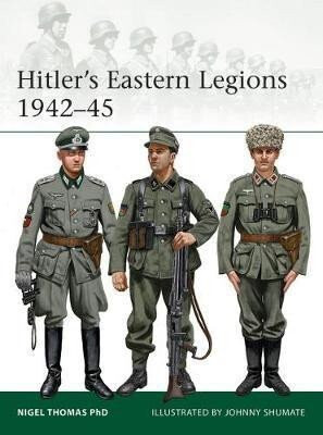 Hitler's Eastern Legions 1942â€“45 - Nigel Thomas