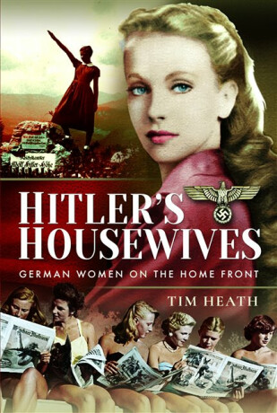 Hitler's Housewives - Tim Heath