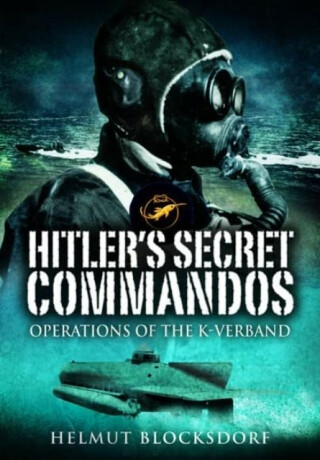 Hitler's Secret Commandos - Helmut Blocksdorf