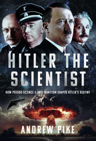 Hitler the Scientist - Andrew Pike
