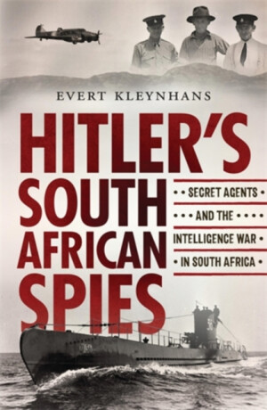 Hitlerâ€™s South African Spies - Evert Kleynhans
