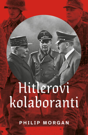 Hitlerovi kolaboranti - Philip Morgan