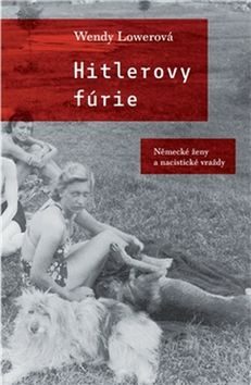 Hitlerovy fúrie - Wendy Lowerová
