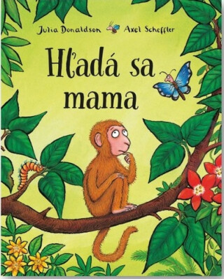 Hľadá sa mama - Axel Scheffler,Julia Donaldsonová