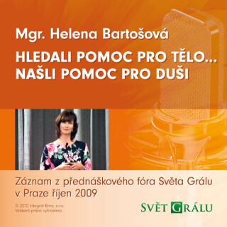 Hledali pomoc pro tělo…našli pomoc pro duši - Helena Bartošová