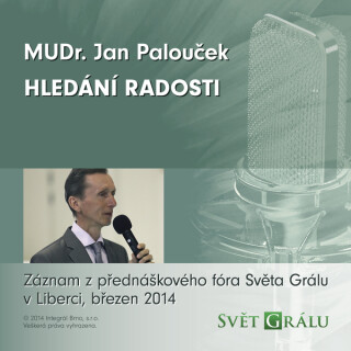 Hledání radosti - MUDr. Jan Palouček
