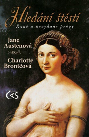 Hledání štěstí (rané a nevydané prózy) - Charlotte Brontëová,Jane Austenová