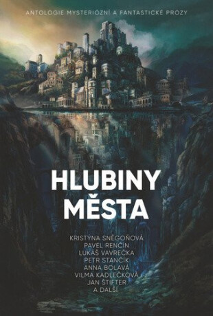 Hlubiny města - Pavel Renčín,Lukáš Vavrečka,Anna Bolavá,Kristýna Sněgoňová