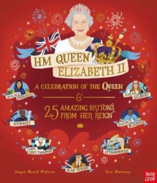 HM Queen Elizabeth II: A Celebration of the Queen and 25 Amazing Britons from Her Reign - Williams Imogen Russell
