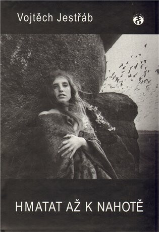Hmatat až k nahotě - Vojtěch Jestřáb