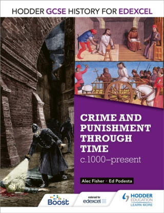 Hodder GCSE History for Edexcel: Crime and punishment through time, c1000-present - Alec Fisher,Ed Podesta