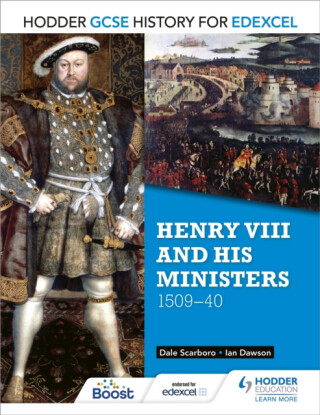 Hodder GCSE History for Edexcel: Henry VIII and his ministers, 1509â€“40 - Dawson Ian,Dale Scarboro