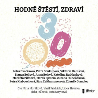 Hodně štěstí, zdraví - Petra Soukupová,Bianca Bellová,Markéta Pilátová,Zdeněk Grmolec,Petra Dvořáková,Petra Klabouchová,Marek Epstein,Anna Bolavá,Viktorie Hanišová,Zuzana Hubeňáková,Kateřina Rudčenková,Sára Zeithammerová