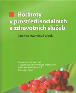 Hodnoty v prostředí sociálních a zdravotních služeb - Zuzana Havrdová