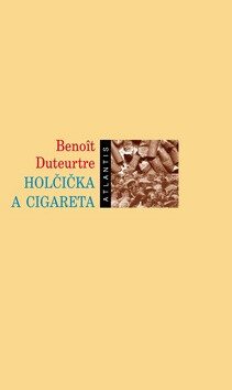 Holčička a cigareta - Benoit Duteurtre