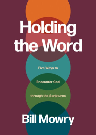 Holding the Word - Bill Mowry