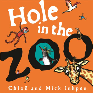 Hole in the Zoo - Mick Inkpen,Chloe Inkpen