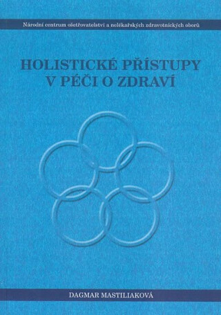 Holistické přístupy v péči o zdraví - Dagmar Mastiliaková