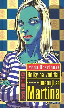 Holky na vodítku Jmenuji se Martina - Ivona Březinová; Jozef Gertli Danglár