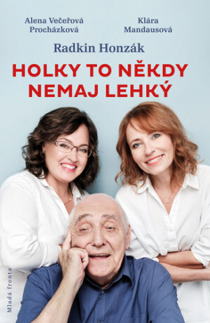 Holky to někdy nemaj lehký - Radkin Honzák,Klára Mandausová,Alena Večeřová-Procházková