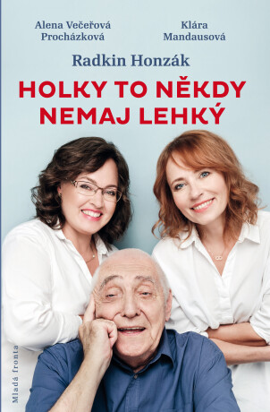 Holky to někdy nemaj lehký - Radkin Honzák,Alena Večeřová-Procházková,Klára Mandausová