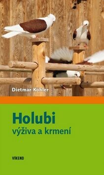 Holubi - výživa a krmení - Köhler Dietmar