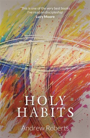 Holy Habits - Andrew Roberts