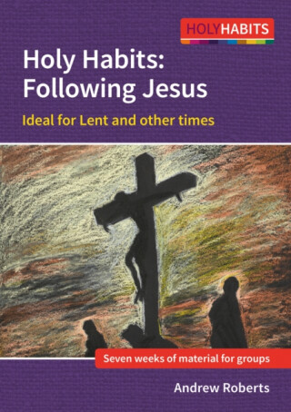Holy Habits: Following Jesus - Andrew Roberts
