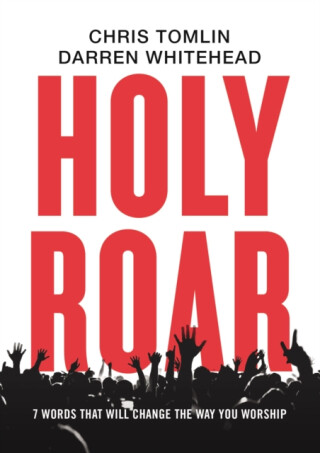 Holy Roar - Darren Whitehead,Chris Tomlin