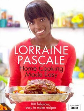 Home Cooking Made Easy - Lorraine Pascale