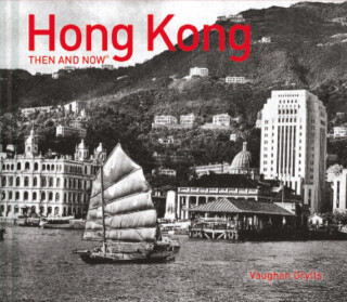 Hong Kong Then and NowÂ® - Vaughan Grylls