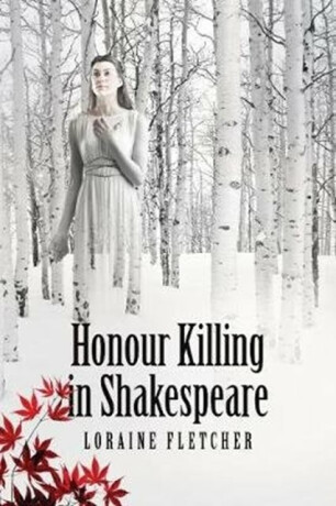 Honour Killing in Shakespeare - Loraine Fletcher
