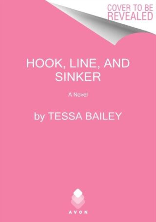 Hook, Line, and Sinker - Tessa Bailey