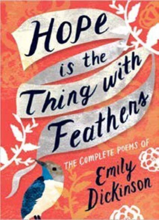 Hope is the Thing with Feathers - Emily Dickinsonová
