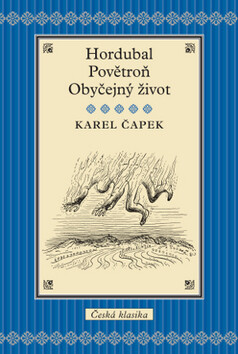Hordubal, Povětroň, Obyčejný život - Karel Čapek