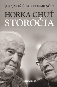 Horká chuť storočia - Albert Marenčin,Juraj Mojžiš