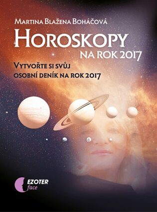 Horoskopy na rok 2017 - Vytvořte si svůj osobní deník na rok 2017 - Martina Blažena Boháčová
