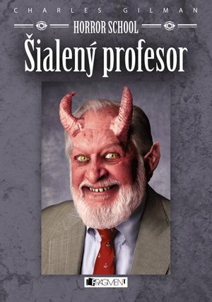 Horror School 1 – Šialený profesor - Charles Gilman,Mária Havranová,Eugene Smith