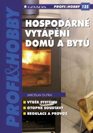 Hospodárné vytápění domů a bytů - Jaroslav Dufka