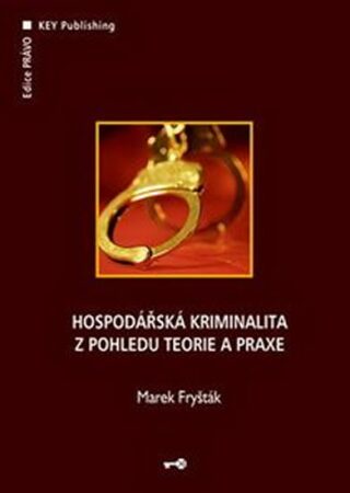 Hospodářská kriminalita z pohledu teorie a praxe - Marek Fryšták