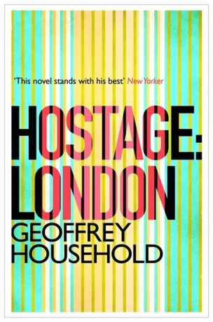 Hostage: London - Geoffrey Household