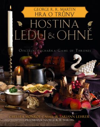 Hostina ledu a ohně: Oficiální kuchařka Game of Thrones - Sariann Lehrer,Chelsea Monroe-Lassel