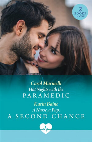 Hot Nights With The Paramedic / A Nurse, A Pup, A Second Chance - Carol Marinelli,Karin Baine