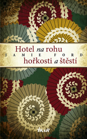 Hotel na rohu hořkosti a štěstí - Jamie Ford