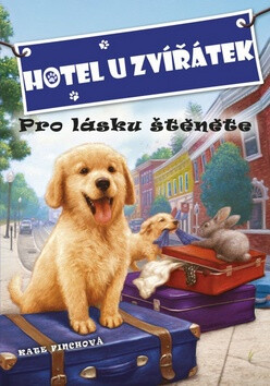 Hotel U zvířátek Pro lásku štěněte - Kate Finchová