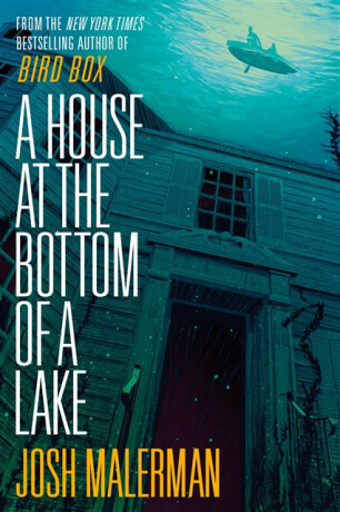 House at the Bottom of a Lake - Josh Malerman
