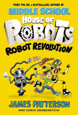 House of Robots: Robot Revolution - James Patterson