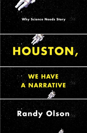 Houston, We Have a Narrative - Randy Olson