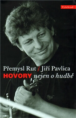 Hovory nejen o hudbě - Přemysl Rut,Jiří Pavlica